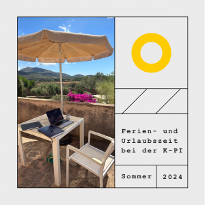 Ferien- und Urlaubszeit bei der K-PI